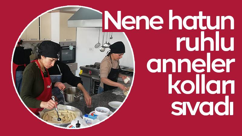 Nene hatun ruhlu anneler depremzedeler için kolları sıvadı