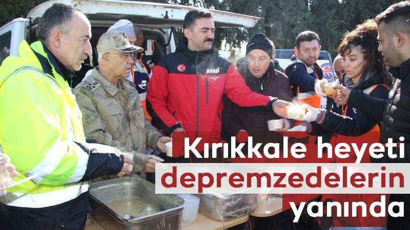 Kırıkkale heyeti depremzedelerin yanında 