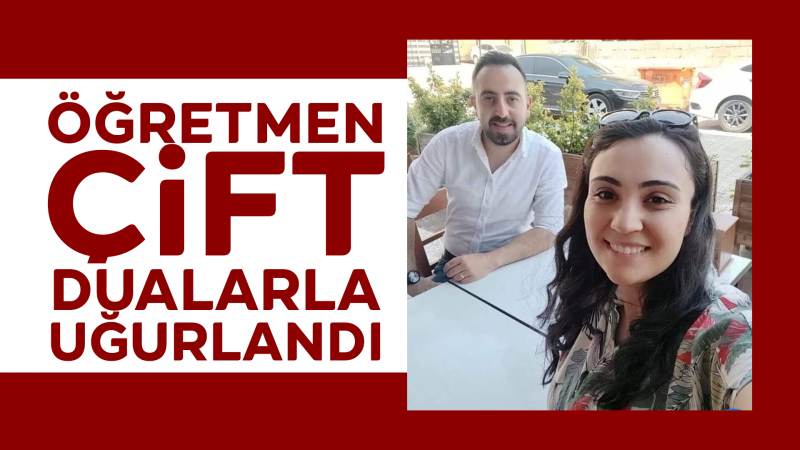 Öğretmen çift dualarla uğurlandı 