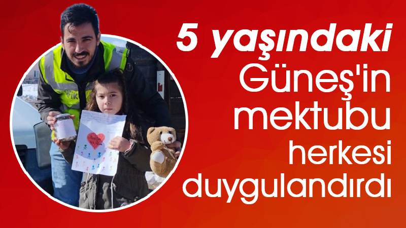 5 yaşındaki Güneş'in duygu dolu mektubu