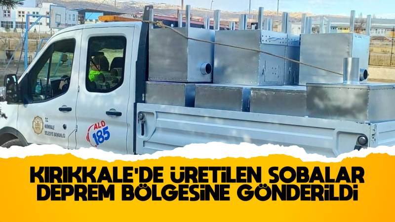 Üretilen sobalar deprem bölgesine gönderildi