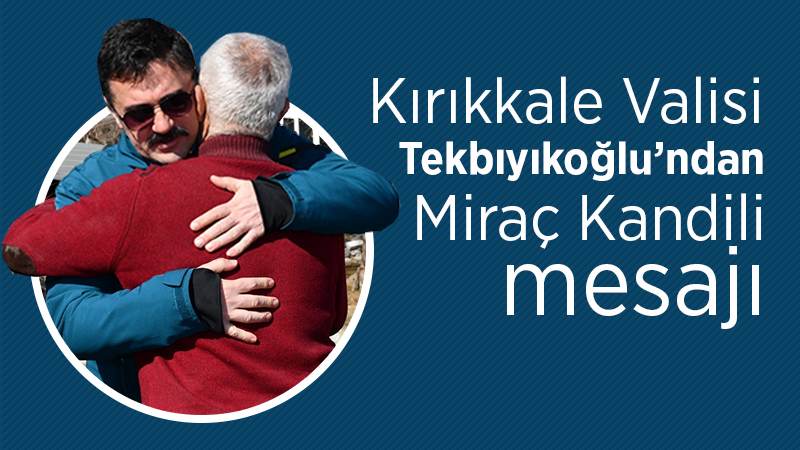 Vali Tekbıyıkoğlu’ndan Miraç Kandili mesajı 