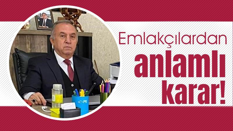 Emlakçılardan anlamlı karar!