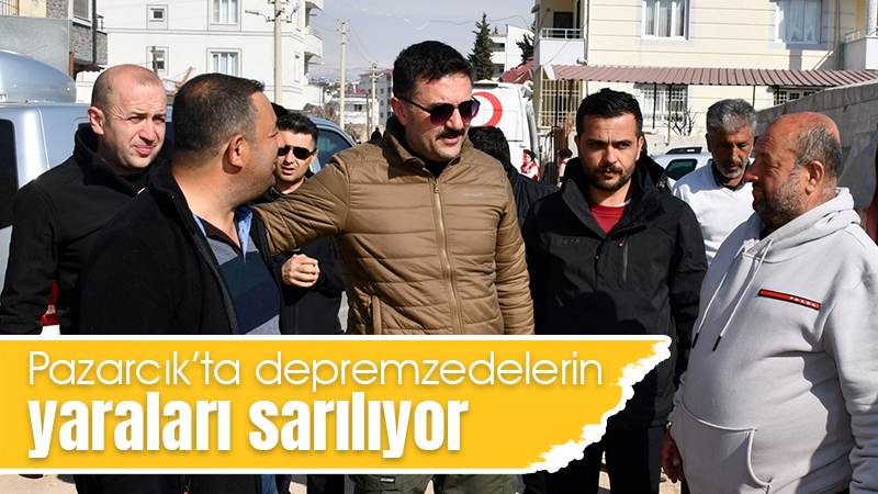 Pazarcık’ta depremzedelerin yaraları sarılıyor 