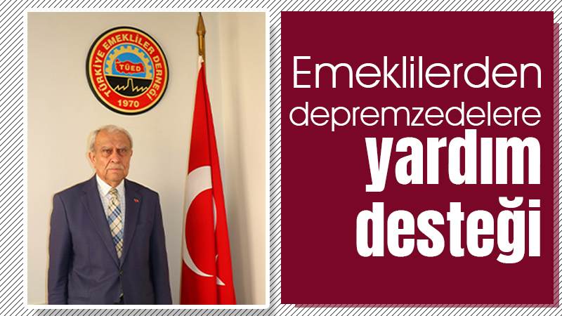 Emeklilerden depremzedelere yardım desteği 