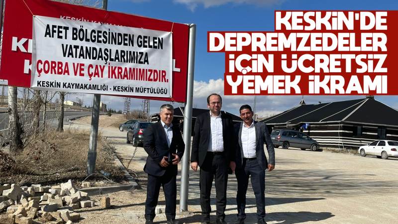 Keskin’de depremzedeler için ücretsiz yemek ikramı 