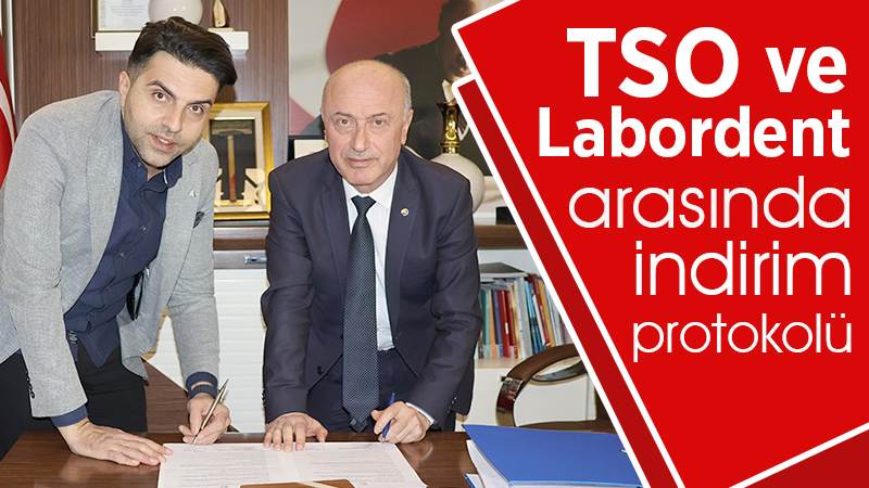 TSO ve Labordent arasında indirim protokolü