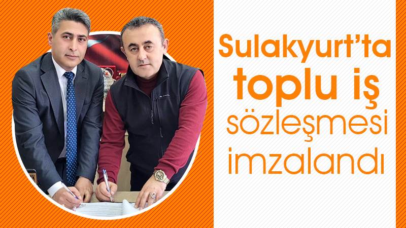 Sulakyurt’ta toplu iş sözleşmesi imzalandı 