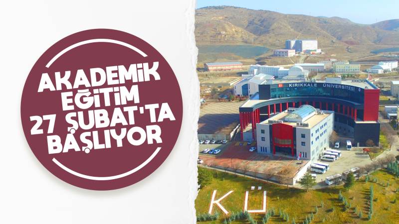 Akademik eğitim 27 Şubat’ta başlıyor 