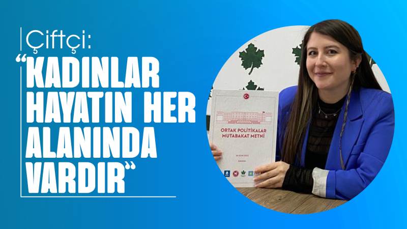 Çiftçi: “Kadınlar, hayatın her alanında vardır”