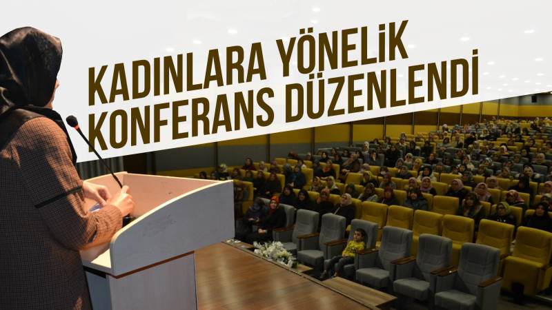 Kadınlara yönelik konferans düzenlendi