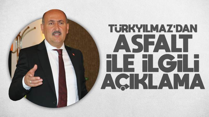 Türkyılmaz’dan asfaltla ilgili açıklama 