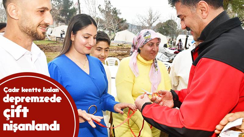 Çadır kentte kalan depremzede çift nişanlandı