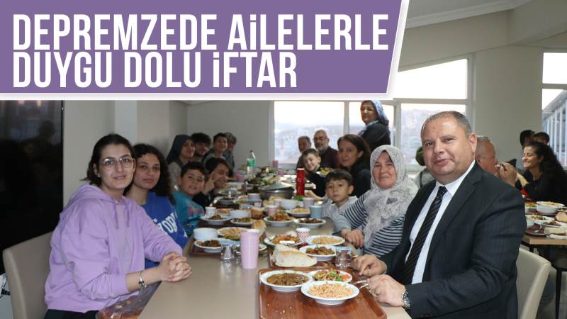 Depremzede ailelerle duygu dolu iftar 