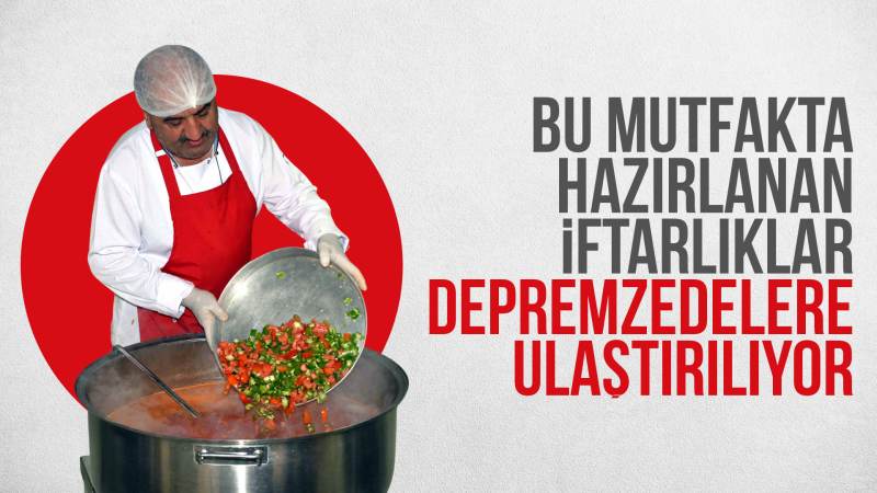 Bu mutfakta hazırlanan iftarlıklar depremzedelere ulaştırılıyor 