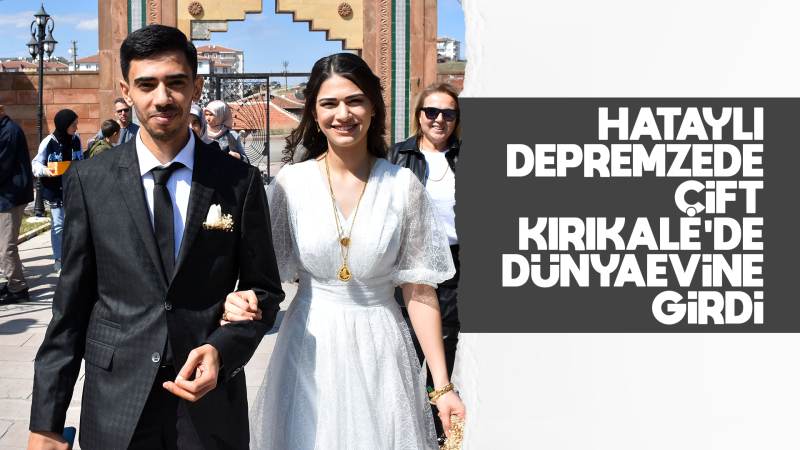 Hataylı depremzede çift, Kırıkkale'de dünyaevine girdi