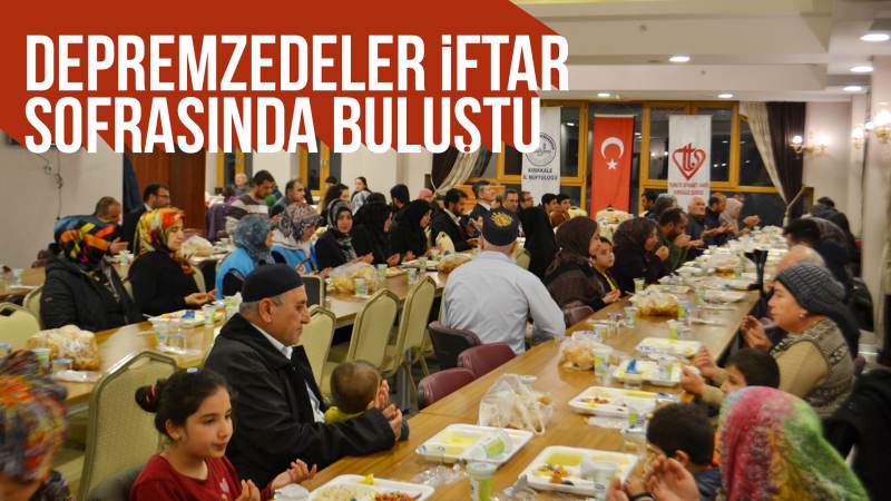 Depremzedeler iftar sofrasında buluştu 