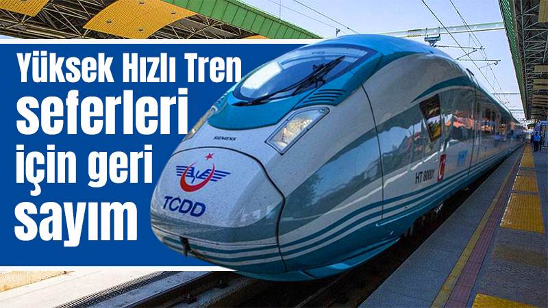 Yüksek Hızlı Tren seferleri için geri sayım 