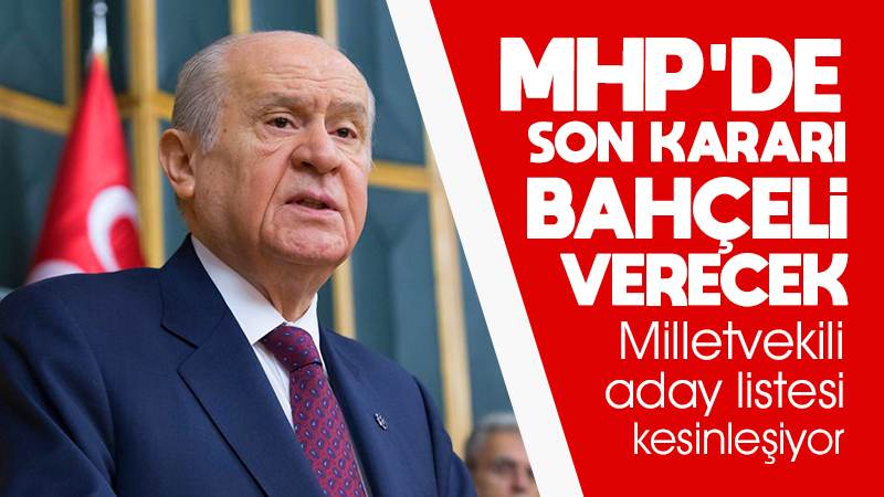 MHP’nin adaylık kararı Bahçeli’de 