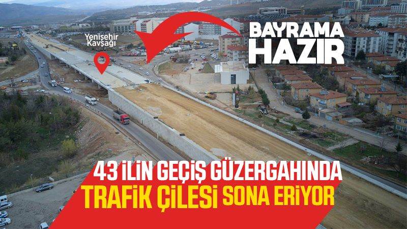 Yenişehir kavşağı bayrama bitecek 