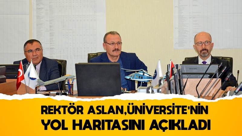 Rektör Aslan, üniversitenin yol haritasını açıkladı 