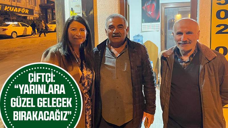 Çiftçi: “Yarınlara güzel gelecek bırakacağız”