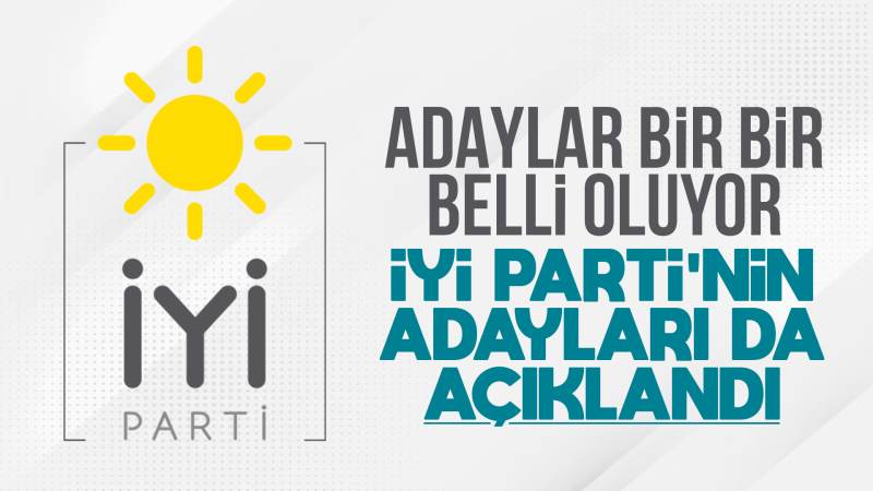 İYİ Parti’de milletvekili adayları belli oldu