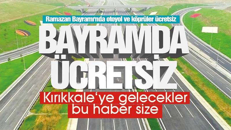 Ramazan Bayramı'nda otoyol ve köprüler ücretsiz