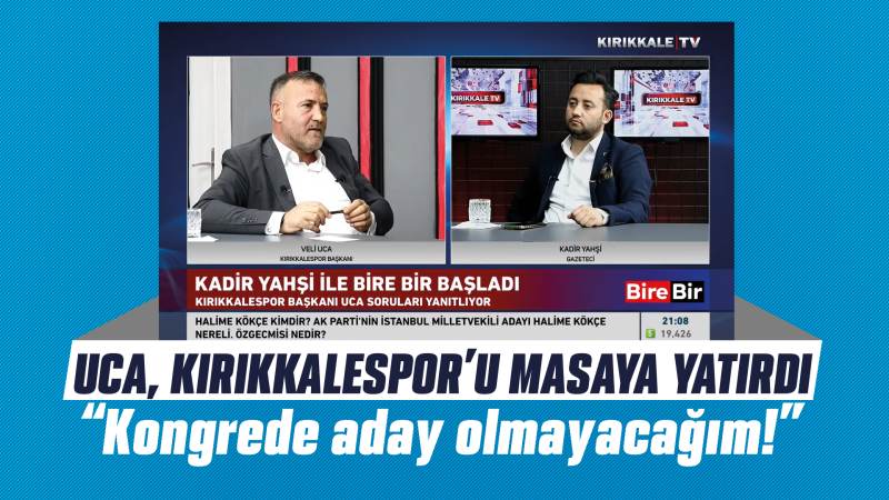 Uca: “Kongrede aday olmayacağım!”