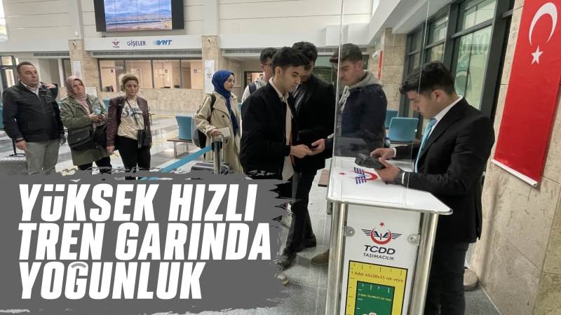 Yüksek Hızlı Tren garında yoğunluk yaşanıyor