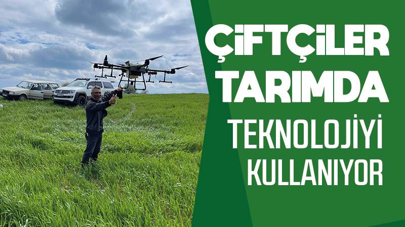 Çiftçiler tarımda teknolojiyi kullanıyor 