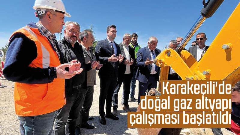 Karakeçili'de doğal gaz altyapı çalışması başlatıldı