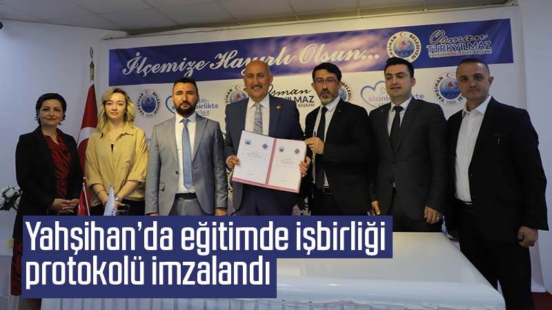 Yahşihan’da eğitimde işbirliği protokolü imzalandı