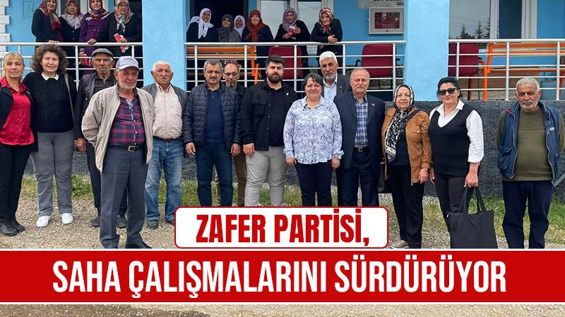 Zafer Partisi, saha çalışmalarını sürdürüyor 