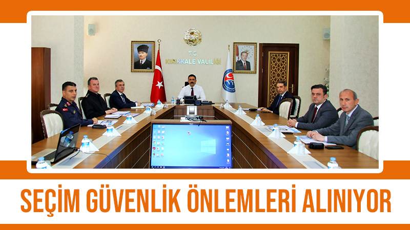 Seçim güvenlik önlemleri alınıyor 