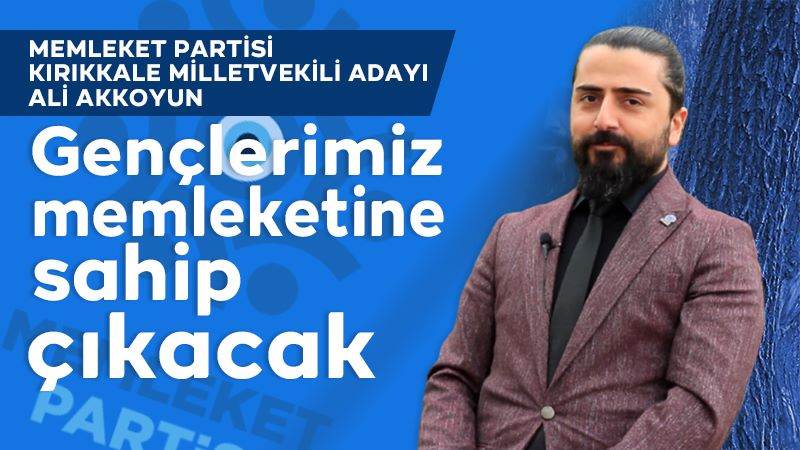 Gençlerimiz memleketine sahip çıkacak