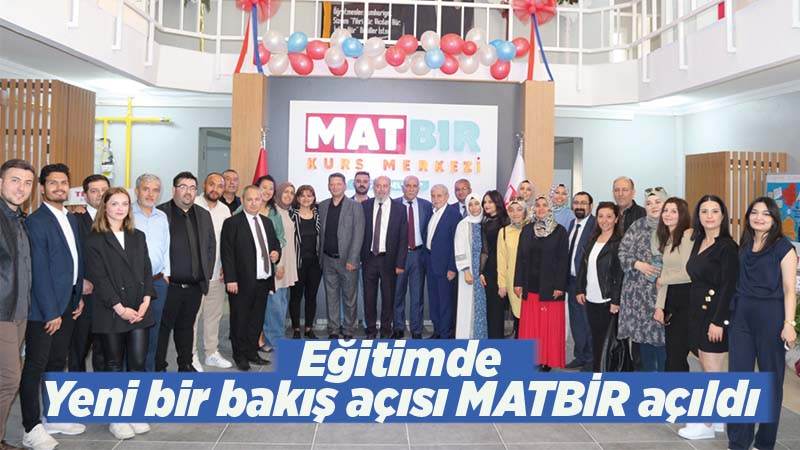 Eğitimde yeni bir bakış açısı MATBİR açıldı 