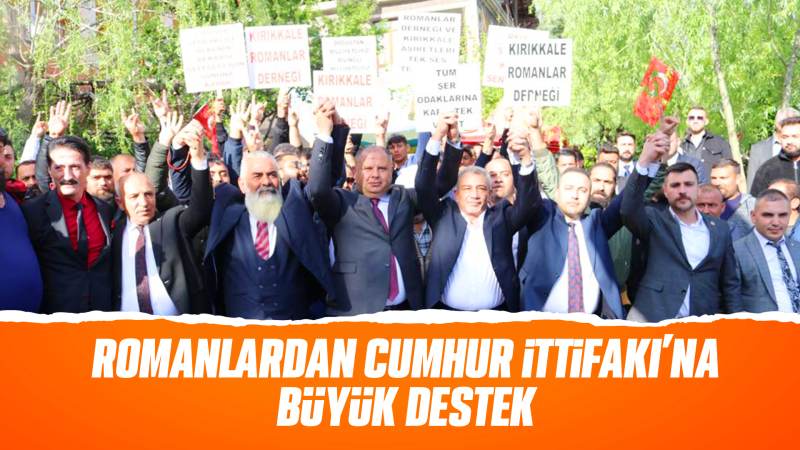 Romanlardan Cumhur İttifakı’na büyük destek