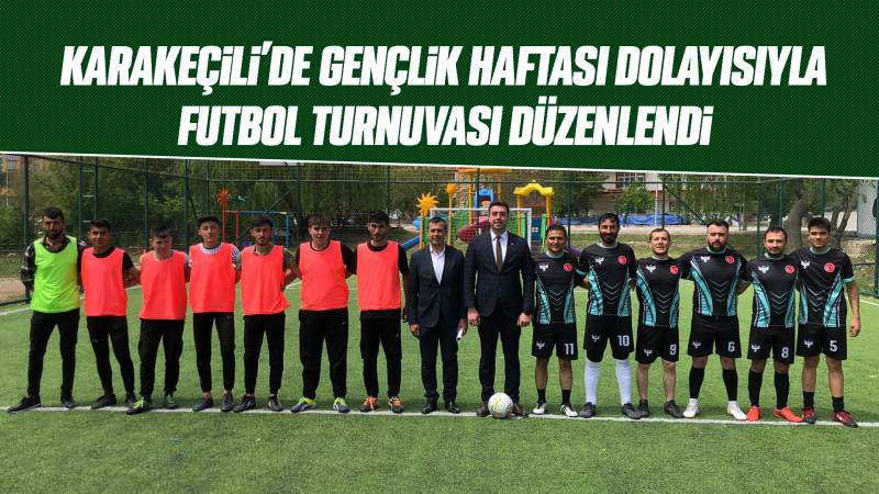 Karakeçili'de Gençlik Haftası dolayısıyla futbol turnuvası düzenlendi