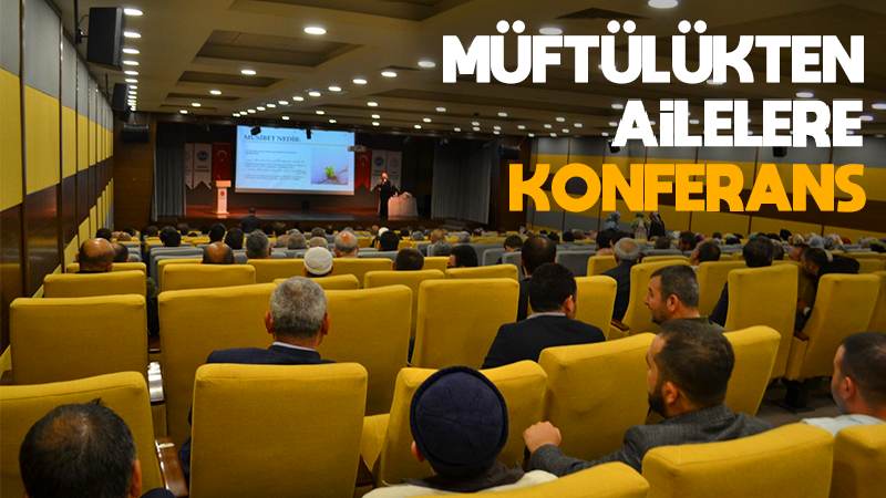 Müftülükten ailelere konferans 