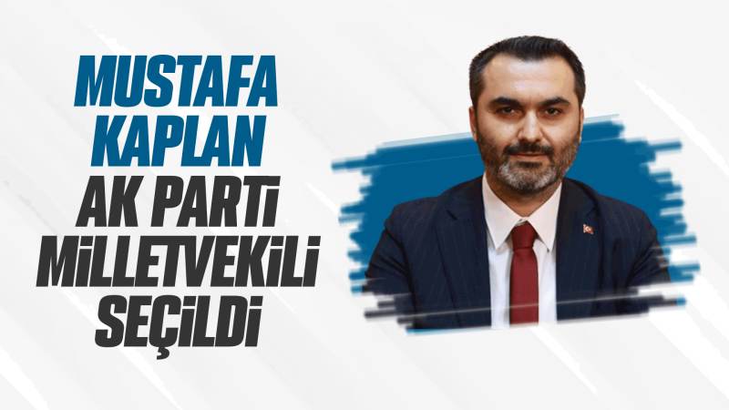 Kırıkkale’nin yeni milletvekili Mustafa Kaplan