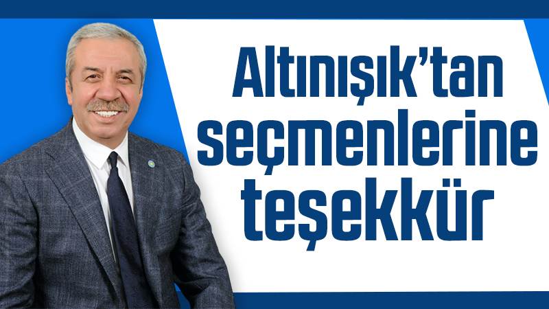 Altınışık’tan seçmenlerine teşekkür 