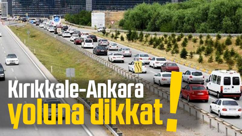 Kırıkkale-Ankara yoluna dikkat!