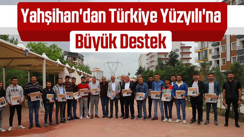 Yahşihan'dan Türkiye Yüzyılı'na Büyük Destek