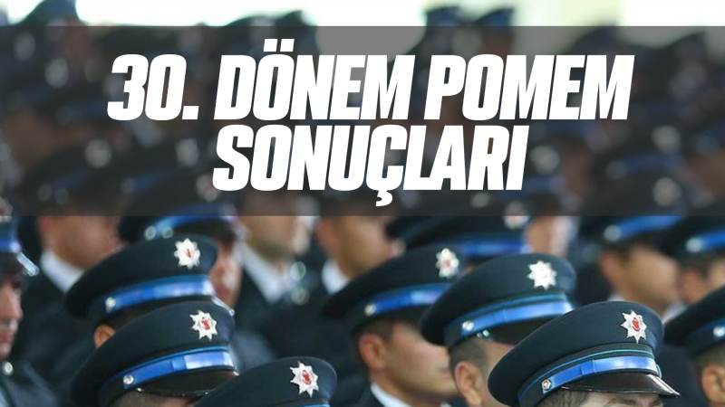 SON DAKİKA! 30. dönem POMEM sonuçları açıklandı mı? 30. dönem POMEM sonuçları ne zaman açıklanacak?