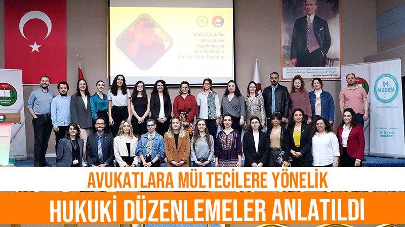 Avukatlara mültecilere yönelik hukuki düzenlemeler anlatıldı 