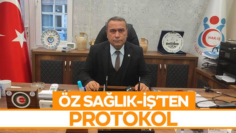 Öz Sağlık-İş’ten protokol 