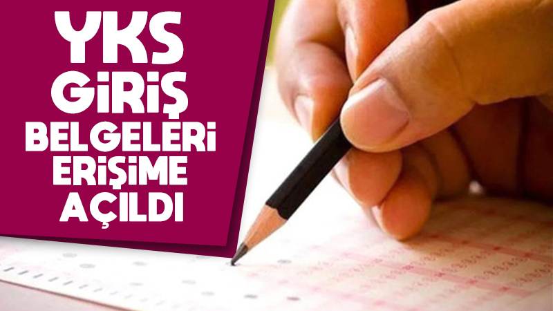 YKS giriş belgeleri erişime açıldı