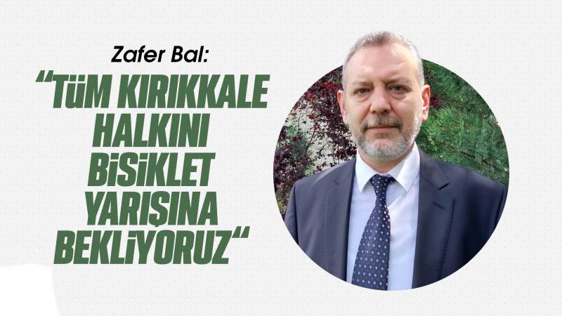 Bal, Kırıkkale halkını bisiklet yarışına davet etti 