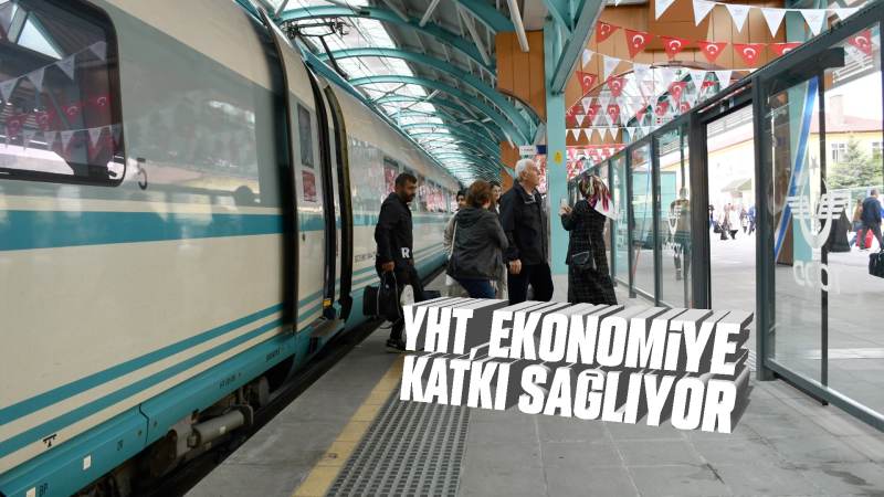 Yüksek Hızlı Tren, ekonomiye katkı sağladı 